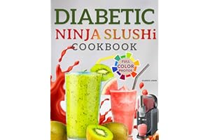 DIABETIC NINJA-SLUSHi COOKBOOK: Fun & Refreshing Frozen Drink Recipes for Sugar-Sensitive Adults- Slushies, Milkshake, Frappé