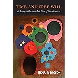 Time and Free Will: An Essay on the Immediate Data of Consciousness