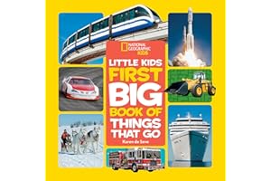 National Geographic Little Kids First Big Book of Things That Go: All About Planes, Trains, Cars, and Vehicles That Take You 