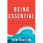 Being Essential: Seven Questions for Living and Leading with Radical Self-Awareness