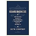 Seablindness: How Political Neglect Is Choking American Seapower and What to Do About It