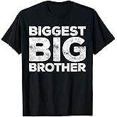 Biggest Big Brother Shirt Adult Men Boy Brother to Be T-Shirt