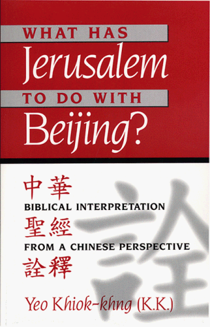 What Has Jerusalem to Do With Beijing?: Biblical Interpretation Form a Chinese Perspective