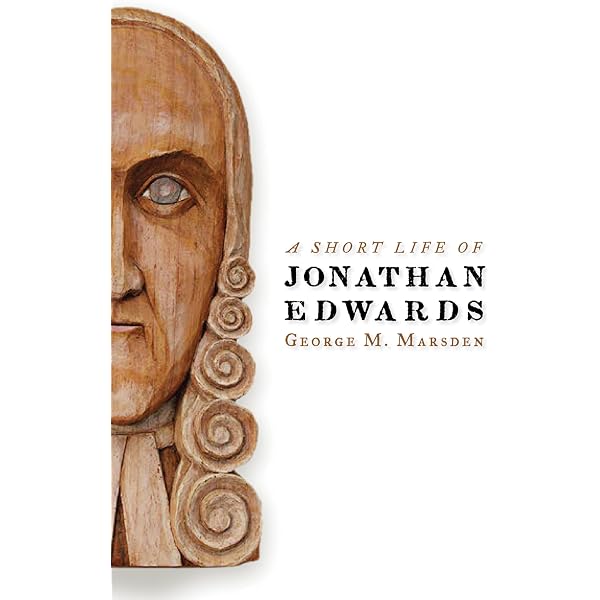 Jonathan Edwards: A Guided Tour of His Life and Thought: Nichols