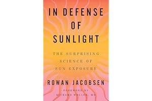 In Defense of Sunlight: The Surprising Science of Sun Exposure