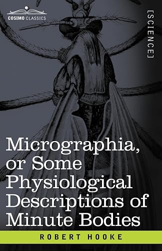 Download Micrographia or Some Physiological Descriptions of Minute Bodies PDF