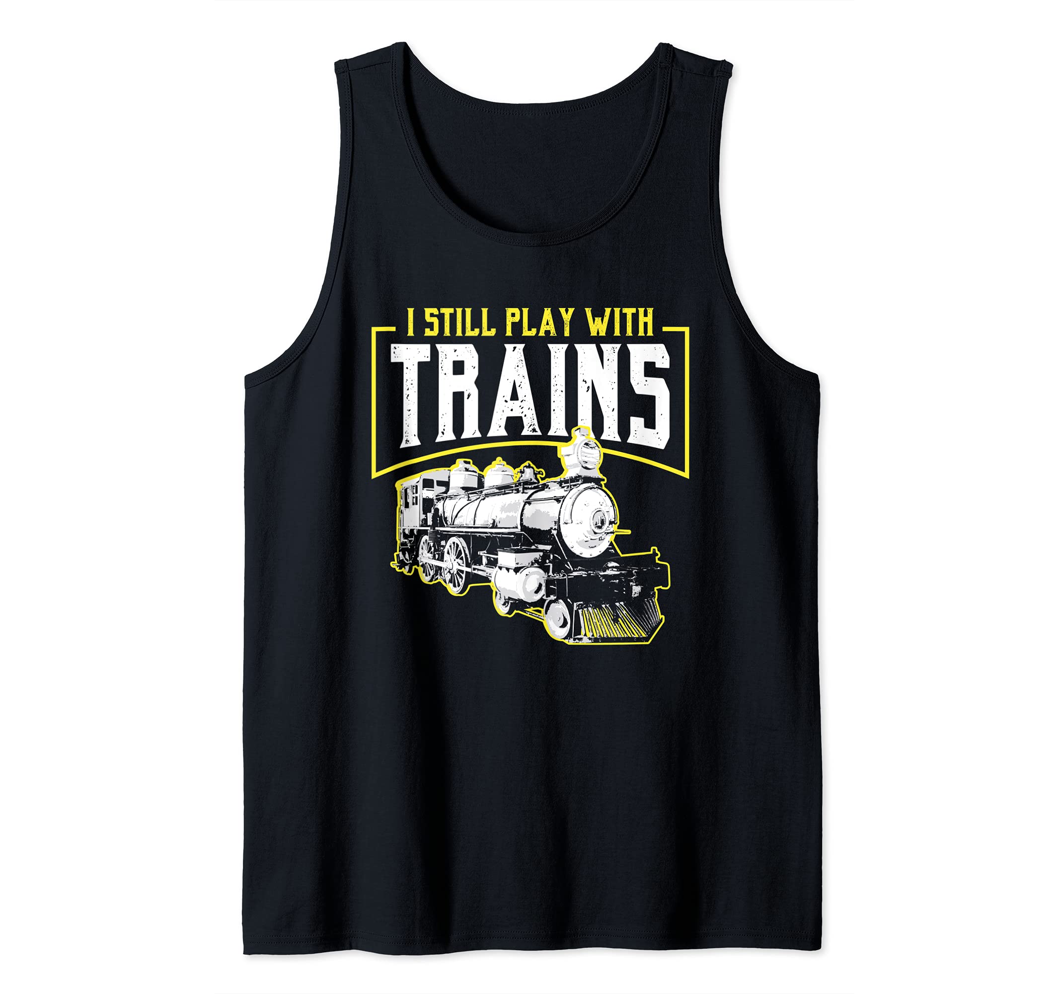 Locomotive Engineer I Still Play With Trains Train Driver Tank Top