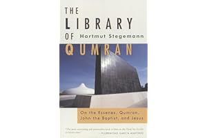 The Library of Qumran: On the Essenes, Qumran, John the Baptist, and Jesus