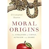 Moral Origins: The Evolution of Virtue, Altruism, and Shame