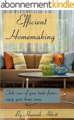 Download Efficient Homemaking: Take care of your tasks faster, enjoy your home more (English Edition) PDF