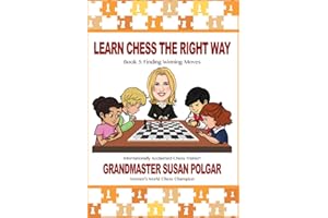 Learn Chess the Right Way: Book 5: Finding Winning Moves!