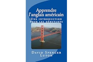 Apprendre l'anglais américain: Une introduction pour les débutants (French Edition)