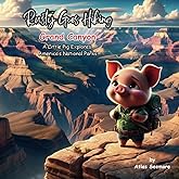 Rusty Goes Hiking, Grand Canyon: A Little Pig Explores America's National Parks (Rusty Goes Hiking, A Little Pig Explores America's National Parks)