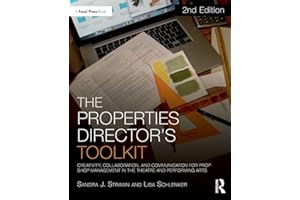 The Properties Director's Toolkit: Managing a Prop Shop for Theatre