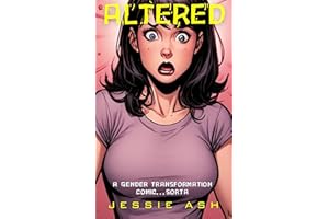 Altered: A Gender Transformation Comic…Sorta