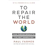 To Repair the World: Paul Farmer Speaks to the Next Generation (Volume 29) (California Series in Public Anthropology)