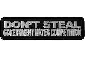 IVAMIS TRADING Don't Steal Government Hates Competition Patch - 4x1 inch. Embroidered Iron on Patch (P2812)