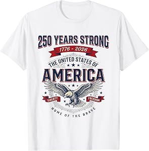 250 Years Strong America 1776-2026 Patriotic T-Shirt