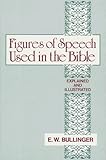 Figures of Speech Used in the Bible: Explained and Illustrated