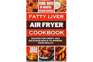 Fatty Liver Air Fryer Cookbook: Recipes for Crispy and Delicious Meals to Improve your Health