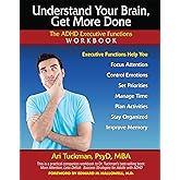 Understand Your Brain, Get More Done: The ADHD Executive Functions Workbook