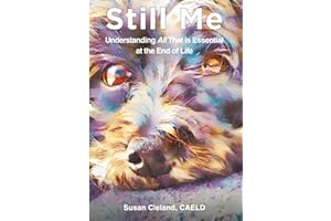 Still Me: Understanding All That is Essential at the End of Life