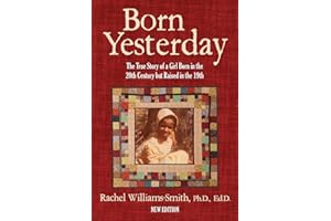 Born Yesterday — New Edition: The True Story of a Girl Born in the 20th Century but Raised in the 19th