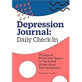 Depression Journal: Daily Check-In: 75 Days of Reflection Space to Track and Understand Your Symptoms