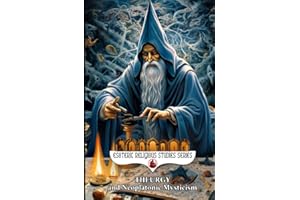 Theurgy and Neoplatonic Mysticism: Theurgical Study of the Divine Hierarchy from Plotinus, Ritual, Angels, Talismans & Amulets to Emanation, ... the Afterlife (Esoteric Religious Studies)