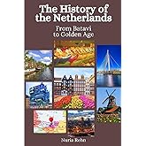 The History of the Netherlands: From Batavi to Golden Age