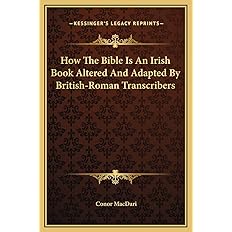 How The Bible Is An Irish Book Altered And Adapted By British-Roman Transcribers