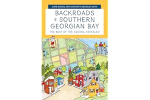 Backroads of Southern Georgian Bay: The Best of the Region, Revealed