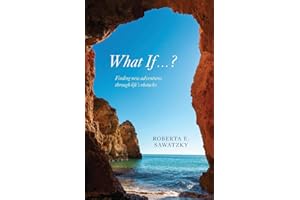 What If . . . ?: Finding New Adventures Through Life's Obstacles