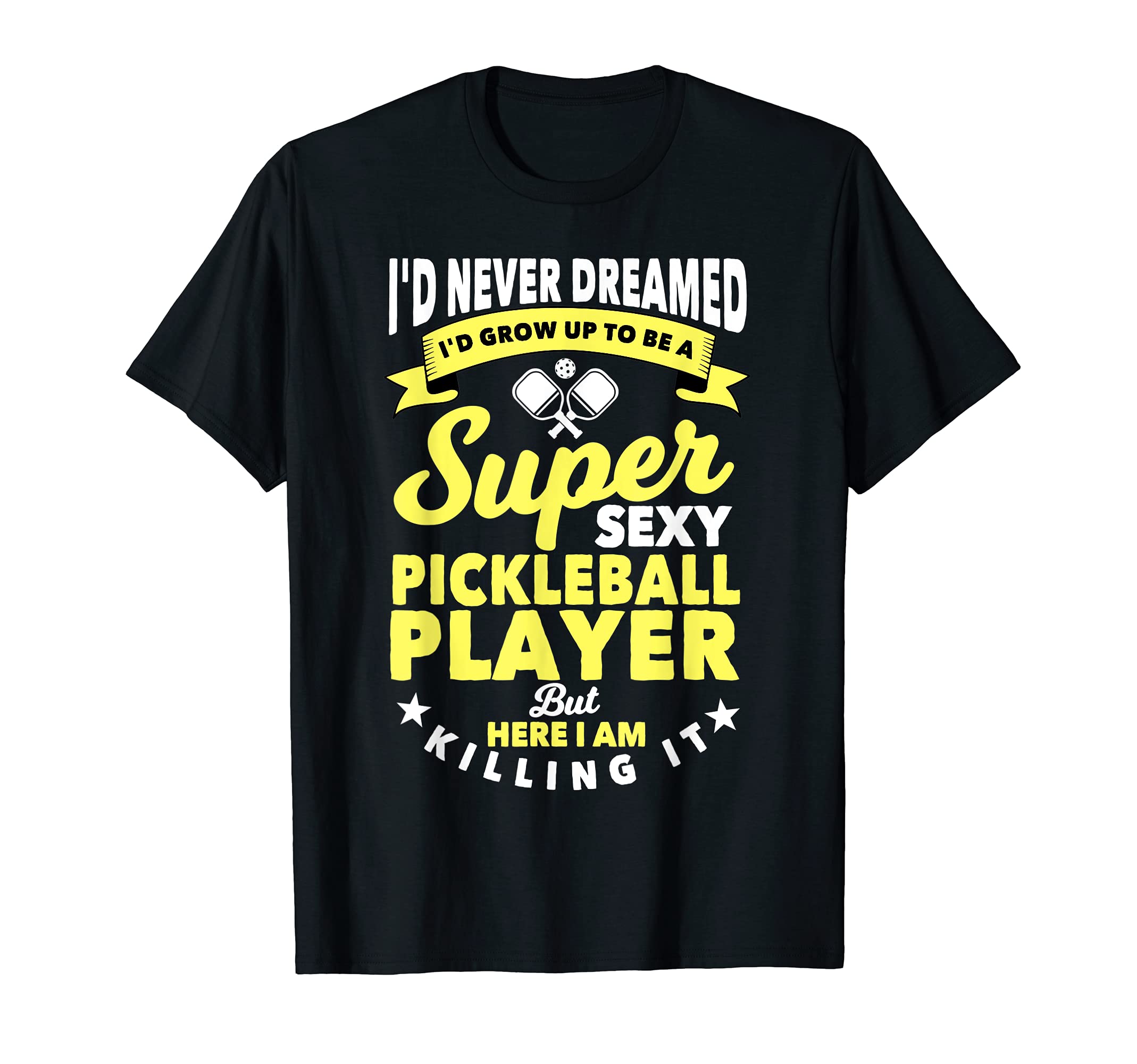 Hilarious Pickball Player Saying Pickleball Racket And Ball T-Shirt