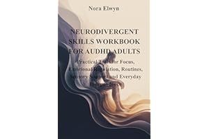 NEURDIVERGENT SKILLS WORKBOOK FOR AUDHD ADULTS : Practical Tools for Focus, Emotional Regulation, Routines, Sensory Support a