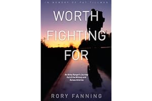 Worth Fighting For: An Army Ranger's Journey Out of the Military and Across America