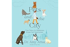 Pets and the City: True Tales of a Manhattan House Call Veterinarian