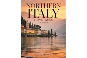 Northern Italy Travel Guide 2025-2026: Explore Milan, Venice, the Dolomites, and Hidden Gems Across Northern Italy with Curated Itineraries, Local Cuisine, Travel Tips, and Cultural Treasures