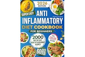 Super Easy Anti-Inflammatory Diet Cookbook for Beginners: Effortless, Science-Backed & Tasty Recipes to Soothe Inflammation, 