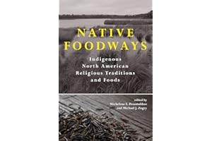 Native Foodways: Indigenous North American Religious Traditions and Foods