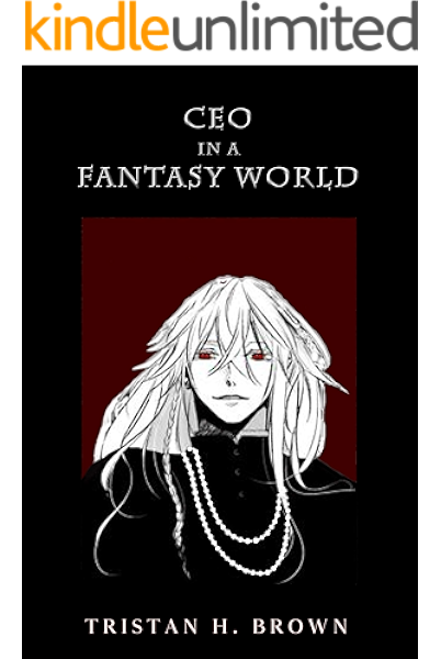 Ceo In A Fantasy World Book 1 Kindle Edition By Brown Tristan H Literature Fiction Kindle Ebooks Amazon Com
