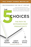 The 5 Choices: The Path to Extraordinary Productivity