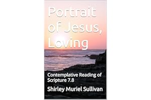 Portrait of Jesus, Loving: Contemplative Reading of Scripture 7.8