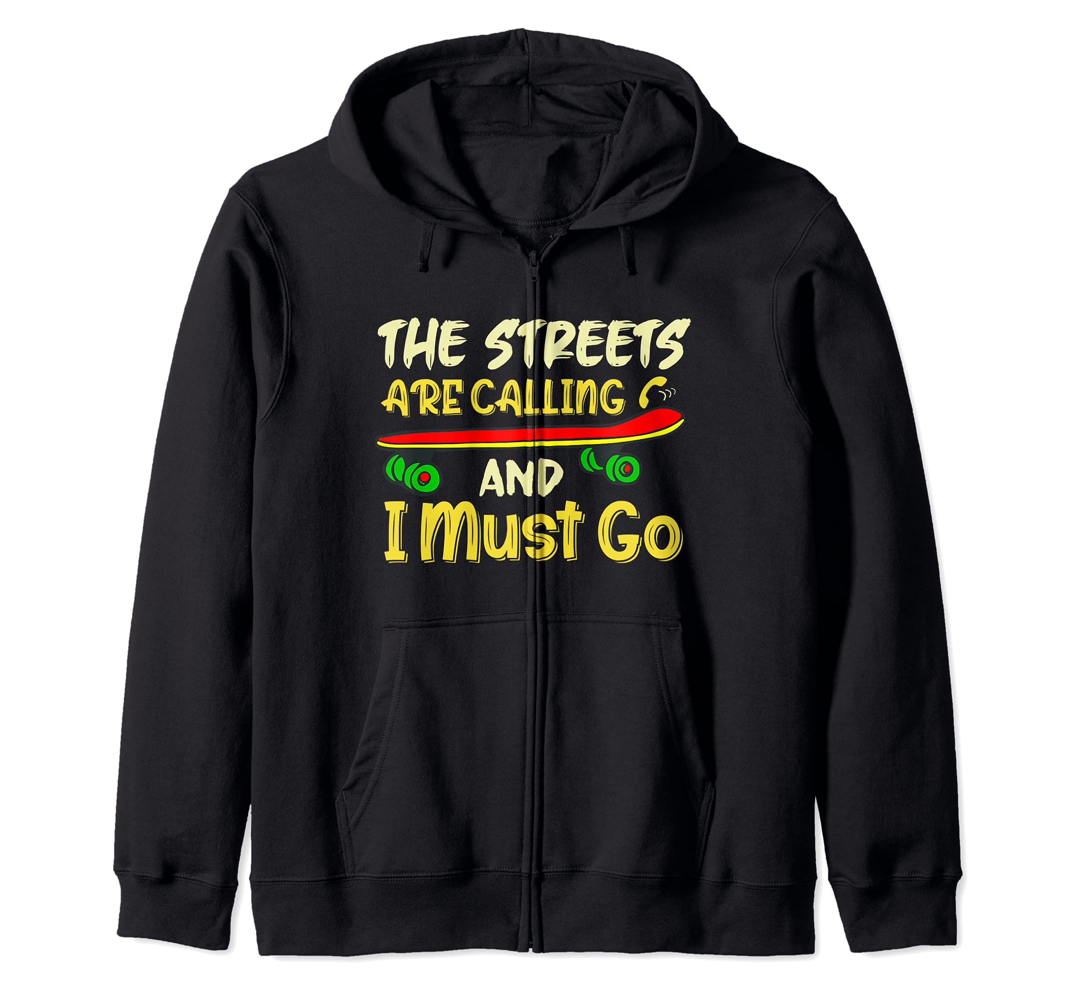 The Streets are Calling and I Must Go Skateboard Skater Zip Hoodie