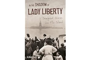 In the Shadow of Lady Liberty: Immigrant Stories from Ellis Island (Connect: U.S. Immigration in the 1900s)