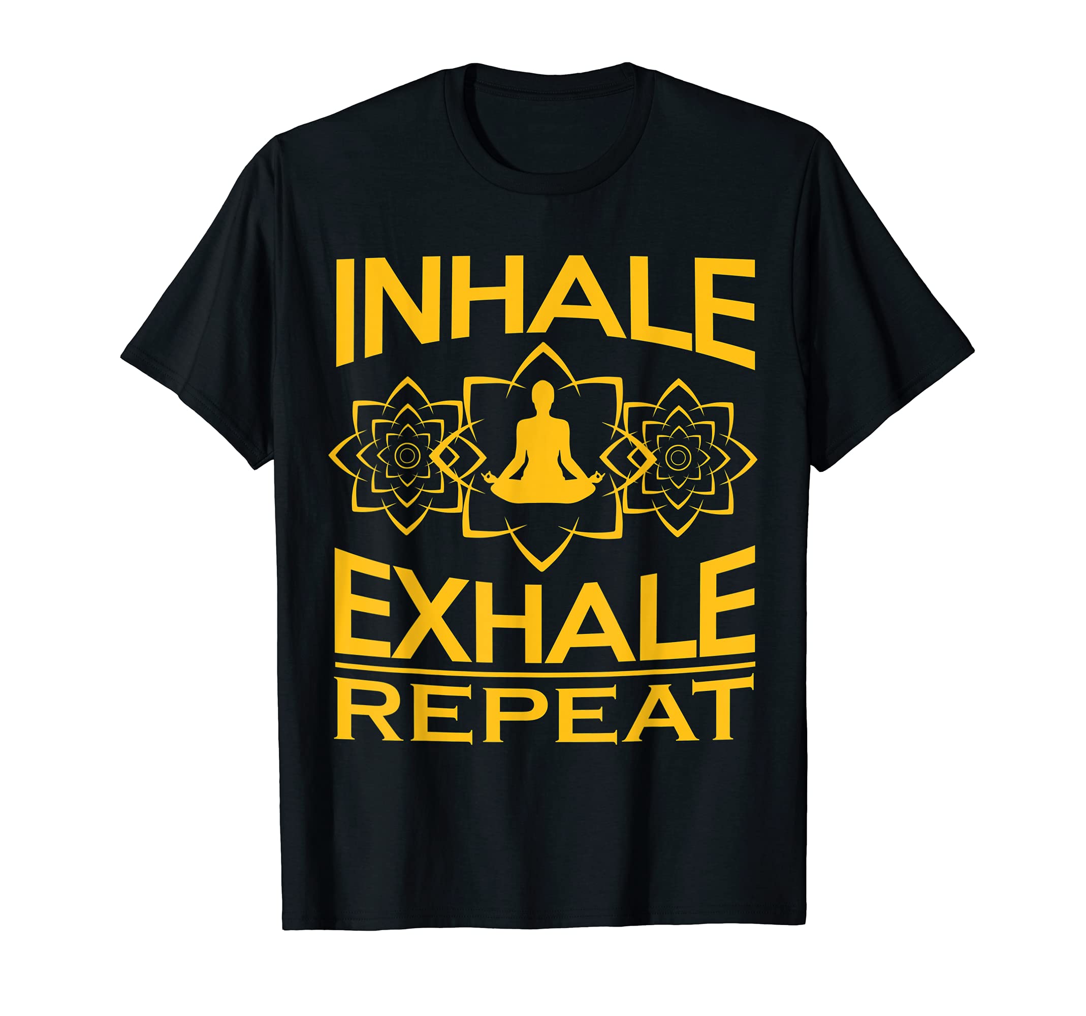 Inhale Exhale Repeat Yoga Namaste Meditation T-Shirt