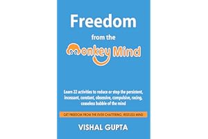 Freedom from the Monkey Mind: Learn 22 activities to reduce or stop the persistent, incessant, constant, obsessive, compulsiv