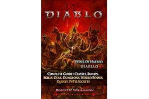 Diablo IV Complete Guide & Walkthrough (Latest Update ): Classes, Builds, Skills, Gear, Dungeons, World Bosses, Quests, PvP &