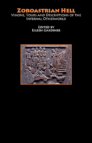 Download Zoroastrian Hell: Visions, Tours and Descriptions of the Infernal Otherworld (Hell-on-Line E-Books) (English Edition) PDF