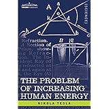 The Problem of Increasing Human Energy: With Special Reference to the Harnessing of the Sun's Energy